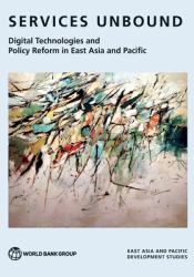 Services Unbound : Digital Technologies and Policy Reform in East Asia and Pacific