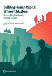 Human Capital Policy for Development - the Role of Home, Neighborhoods, and Work
