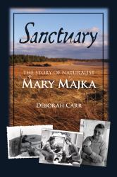 Sanctuary : The Story of Naturalist Mary Majka