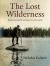 The Lost Wilderness : Rediscovering W. F. Ganong's New Brunswick