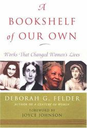 A Bookshelf of Our Own : Works That Changed Women's Lives