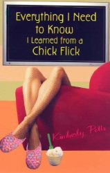 Everything I Need to Know, I Learned from a Chick Flick