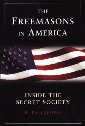 The Freemasons in America : Inside the Secret Society