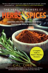 The Healing Powers of Herbs and Spices : A Complete Guide to Natures Timeless Treasures