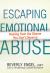Escaping Emotional Abuse : Healing from the Shame You Don't Deserve