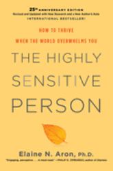 The Highly Sensitive Person : How to Thrive When the World Overwhelms You