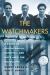 The Watchmakers : A Powerful WW2 Story of Brotherhood, Survival, and Hope amid the Holocaust