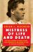 Mistress of Life and Death : The Dark Journey of Maria Mandl, Head Overseer of the Women's Camp at Auschwitz-Birkenau