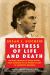 Mistress of Life and Death : The Dark Journey of Maria Mandl, Head Overseer of the Women's Camp at Auschwitz-Birkenau