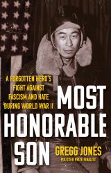 Most Honorable Son : A Forgotten Hero's Fight Against Fascism and Hate During World War II