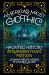 America's Most Gothic : Haunted History Stranger Than Fiction America's Most Gothic : Haunted History Stranger Than Fiction