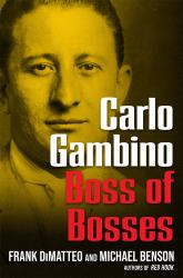 Carlo Gambino : Boss of Bosses