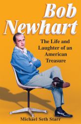 Bob Newhart : The Life and Laughter of an American Treasure