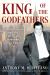 King of the Godfathers : Joseph Massino and the Fall of the Bonanno Crime Family
