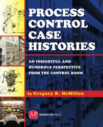 Process Control Case Histories : An Insightful and Humorous Perspective from the Control Room