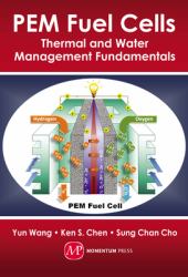 PEM Fuel Cells : Thermal and Water Management Fundamentals