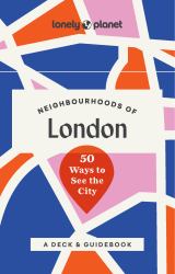 Lonely Planet Neighbourhoods of London : 50 Ways to See the City