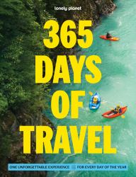 Lonely Planet 365 Days of Travel : One Unforgettable Experience for Every Day of the Year