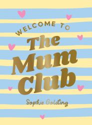 Welcome to the Mum Club : Quotes, Affirmations, Advice and Self-Care Tips for New Mums