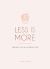 Less Is More : Finding Joy in a Simpler Life