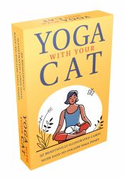 Yoga with Your Cat : 52 Cards and Booklet Featuring Purr-Fect Poses for You and Your Feline Friend
