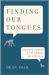 Finding Our Tongues : Mothers, Infants, and the Origins of Language