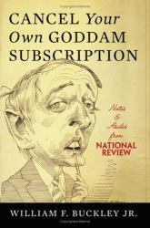 Cancel Your Own Goddam Subscription : Notes and Asides from the National Review