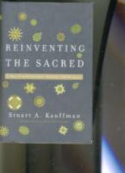 Reinventing the Sacred : A New View of Science, Reason and Religion