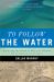To Follow the Water : Exploring the Ocean to Discover Climate