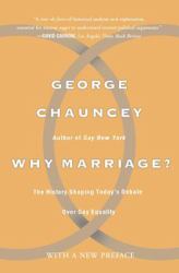 Why Marriage : The History Shaping Today's Debate over Gay Equality