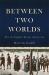 Between Two Worlds : How the English Became Americans