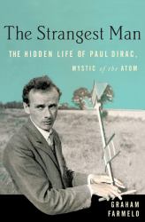 The Strangest Man : The Hidden Life of Paul Dirac, Mystic of the Atom