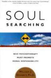 Soul Searching : Why Psychotherapy Must Promote Moral Responsibility