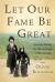 Let Our Fame Be Great : Journeys among the Defiant People of the Caucasus