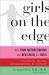 Girls on the Edge : The Four Factors Driving the New Crisis for Girls-Sexual Identity, the Cyberbubble, Obsessions, Environmental Toxins
