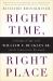 Right Time, Right Place : Coming of Age with William F. Buckley Jr. and the Conservative Movement