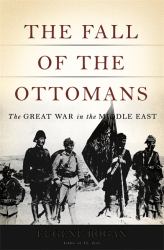 The Fall of the Ottomans : The Great War in the Middle East