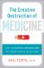 The Creative Destruction of Medicine : How the Digital Revolution Will Create Better Health Care