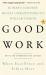 Good Work : When Excellence and Ethics Meet