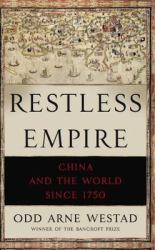 Restless Empire : China and the World Since 1750