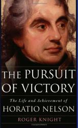 The Pursuit of Victory : The Life and Achievement of Horatio Nelson