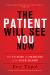 The Patient Will See You Now : The Future of Medicine Is in Your Hands