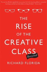 The Rise of the Creative Class--Revisited : Revised and Expanded