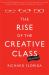 The Rise of the Creative Class--Revisited : Revised and Expanded
