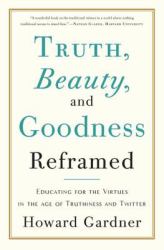 Truth, Beauty, and Goodness Reframed
