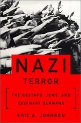 The Nazi Terror : The Gestapo, Jews and Ordinary Germans