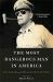 The Most Dangerous Man in America : The Making of Douglas MacArthur