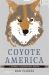 Coyote America : A Natural and Supernatural History