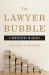 The Lawyer Bubble : A Profession in Crisis The Lawyer Bubble : A Profession in Crisis