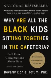 Why Are All the Black Kids Sitting Together in the Cafeteria? : And Other Conversations about Race